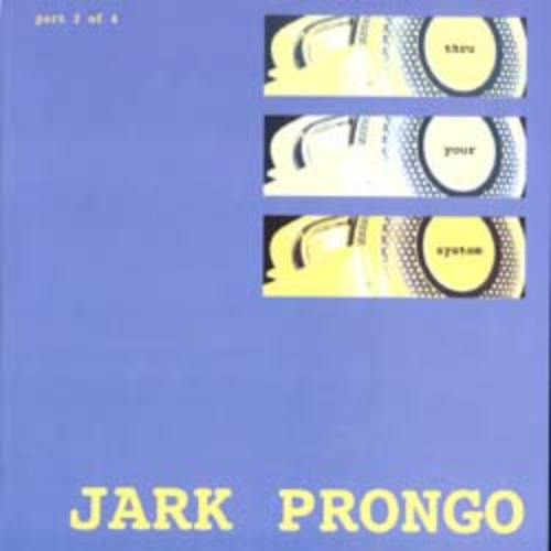 Jark Prongo - Thru Your System (part 2)
