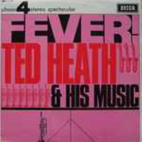 Ted Heath And His Music - Fever!