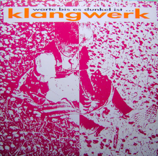 Klangwerk - Warte Bis Es Dunkel Ist ...
