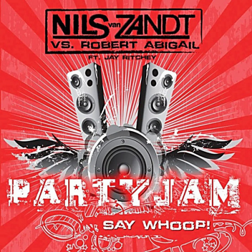 Nils Van Zandt Vs. Robert Abigail Ft. Jay Ritchey - Party Jam (say Whoop!)
