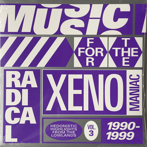 Various - Music For The Radical Xenomaniac Vol. 3 (hedonistic Highlights From The Lowlands 1990-1999)