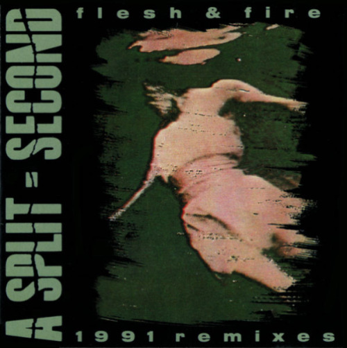 A Split - Second - Flesh & Fire - 1991 Remixes