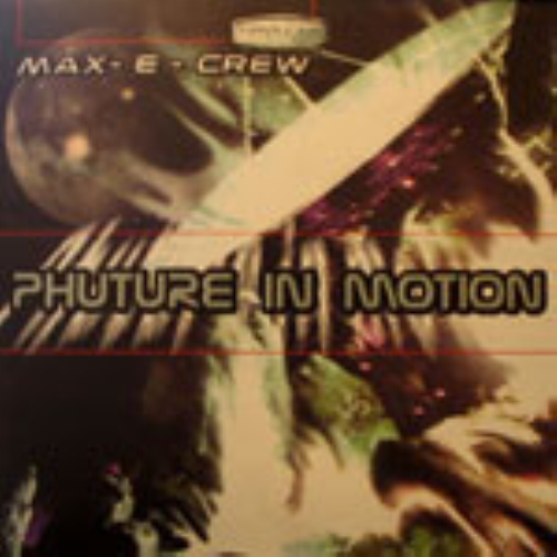 Max-e-crew - Phuture In Motion