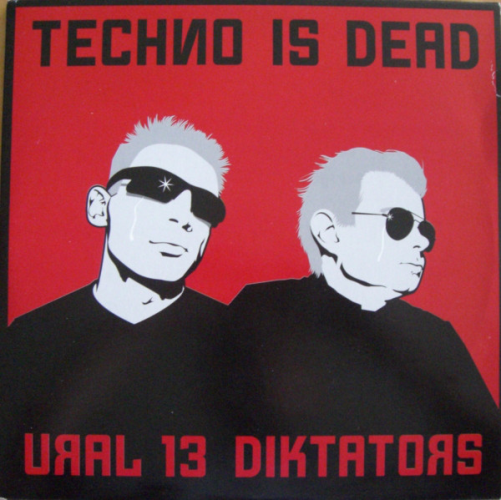 Ural 13 Diktators - Techno Is Dead
