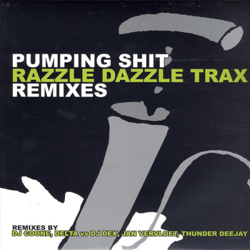 Razzle Dazzle Trax - Pumping Shit (remixes)
