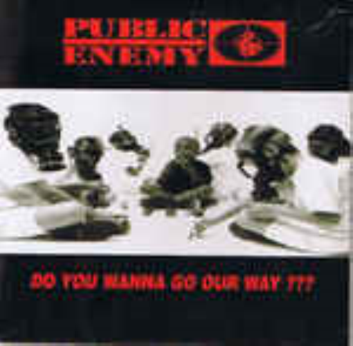 Public Enemy - Do You Wanna Go Our Way???