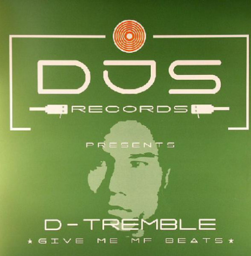 D-tremble - Give Me Mf Beats
