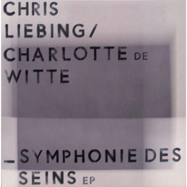 Chris Liebing, Charlotte De Witte - Symphonie Des Seins Ep