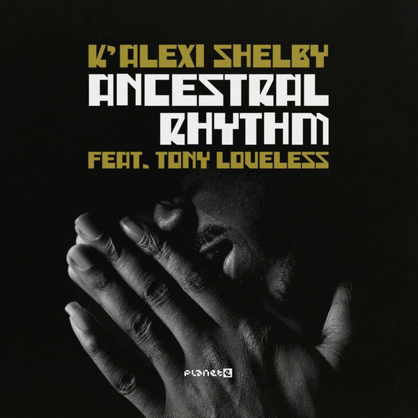 K-ALEXI SHELBY, TONY LOVELESSS - Ancestral Rhythm - Disque Maxi x 1