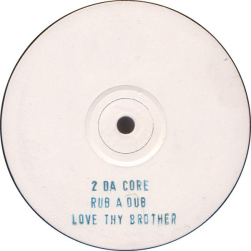 2 Da Core - Rub A Dub / Love Thy Brother