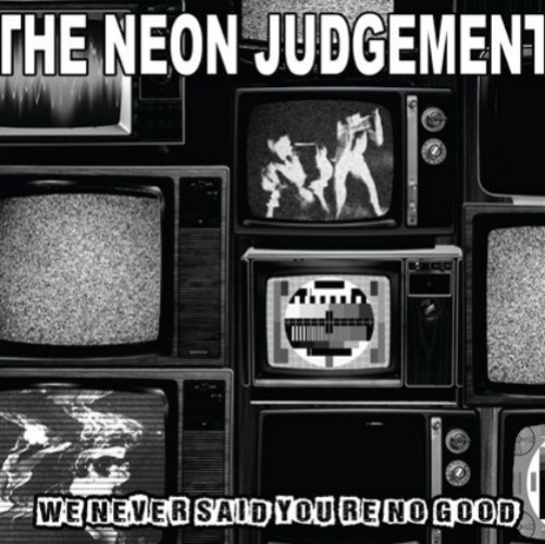 The Neon Judgement - We Never Said You're No Good (180g Vinyl)