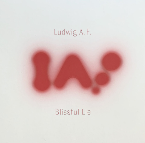 Ludwig A.f. - Blissful Lie