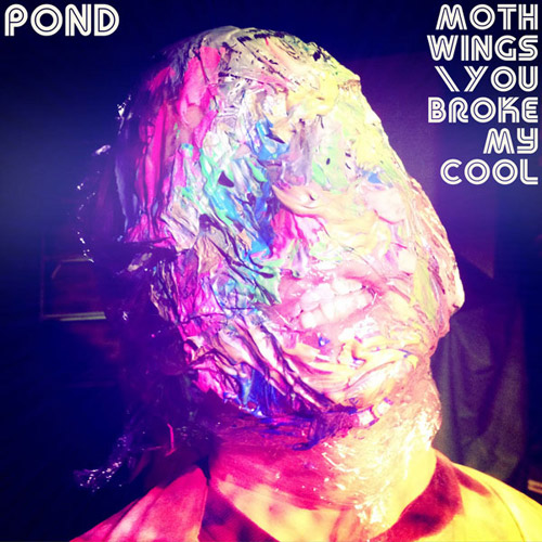 Pond - You Broke My Cool / Moth Wings