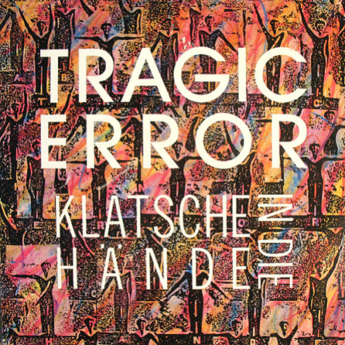Tragic Error - Klatsche In Die Hände