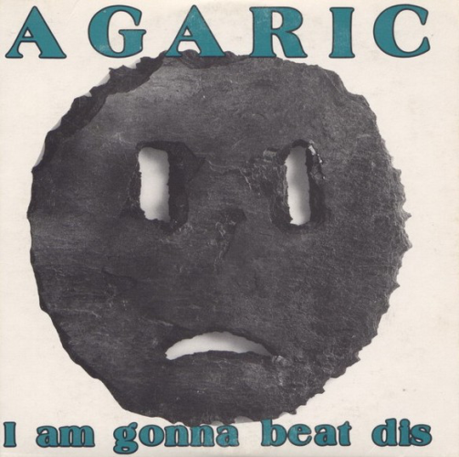 Agaric - I Am Gonna Beat Dis